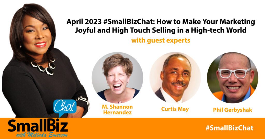 How to Make Your Marketing Joyful and High Touch Selling in a High-tech World » Succeed As Your Own Boss April 2023 smallbizchat how to make your marketing joyful and high touch selling in a high tech world featured image.jpg